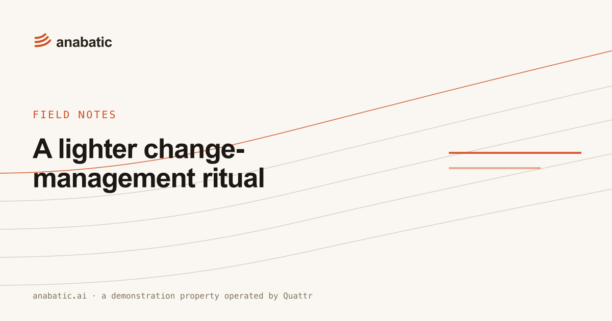 A lighter change-management ritual — Anabatic, field notes