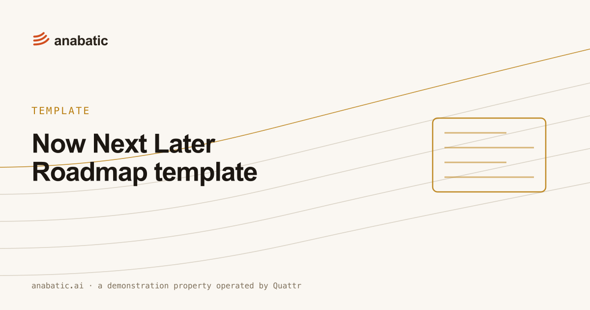 Now Next Later Roadmap template — Anabatic, template